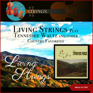 อัลบัม Living Strings Play Tennessee Waltz And Other Country Favorites (Album of 1962) ศิลปิน Johnny Douglas