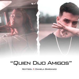 Listen to Quien Dijo Amigos (Explicit) song with lyrics from Soyneel