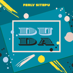 收听Ferly Sitepu的Duda歌词歌曲