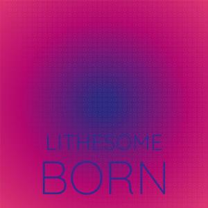 Various的专辑Lithesome Born