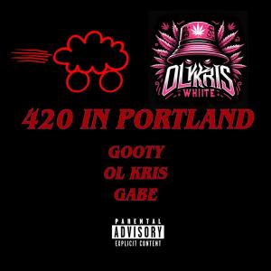 Gooty的專輯420 In Portland (feat. OL Kris) [Explicit]