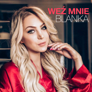 Listen to Weź mnie (Radio Edit) song with lyrics from Blanka