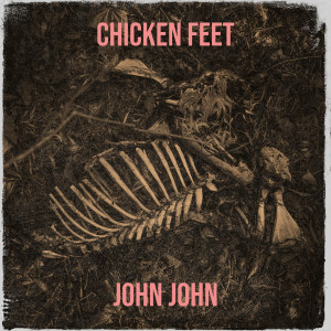 Listen to Chicken Feet (Explicit) song with lyrics from John John