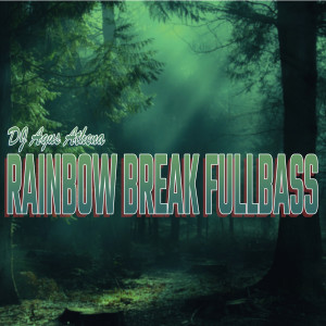 Dengarkan Rainbow Break Fullbass lagu dari DJ Agus Athena dengan lirik