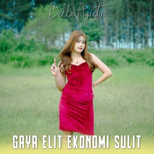 Listen to Gaya Elit Ekonomi Sulit song with lyrics from Bella Agustin
