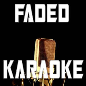 收聽Karaoke的Faded (Karaoke Version)歌詞歌曲