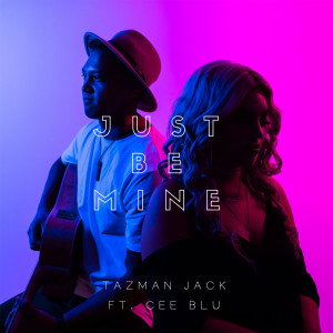 Dengarkan Just Be Mine lagu dari Tazman Jack dengan lirik
