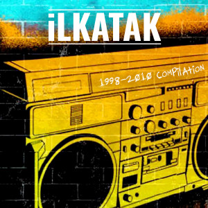 Album 1998-2010 Compilation (Explicit) from İlkatak