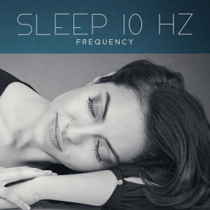 Album Sleep 10 Hz Frequency (Music for Fall Asleep in 2 Minutes) oleh Sleeping Music Zone