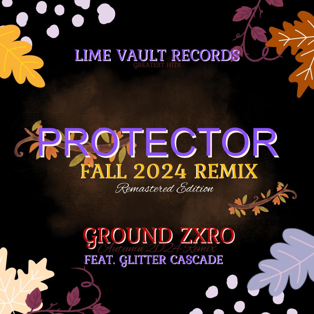 Protector (feat. Glitter Cascade) (Fall 2024 Remix Remastered)