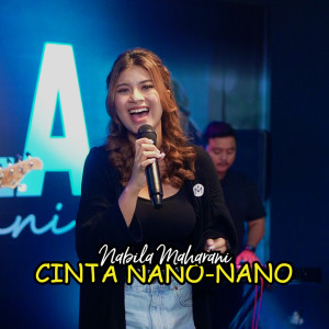 Dengarkan CINTA NANO NANO lagu dari Nabila Maharani dengan lirik