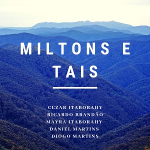 ดาวน์โหลดและฟังเพลง Miltons e Tais พร้อมเนื้อเพลงจาก Mayra Itaborahy