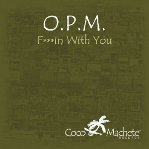 ดาวน์โหลดและฟังเพลง Fuckin' With You (Main) (Explicit) (Main|Explicit) พร้อมเนื้อเพลงจาก O.P.M.