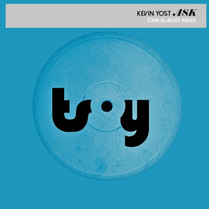 ดาวน์โหลดและฟังเพลง Ask (John Glassey Remix) พร้อมเนื้อเพลงจาก Kevin Yost