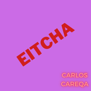 Eitcha dari Carlos Careqa