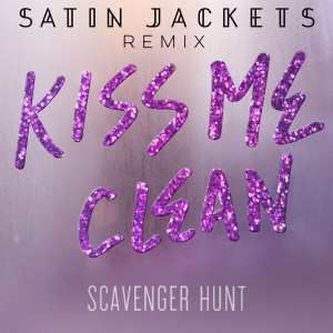 ดาวน์โหลดและฟังเพลง Kiss Me Clean (Satin Jackets Remix) พร้อมเนื้อเพลงจาก Scavenger Hunt