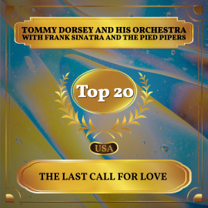 Dengarkan lagu The Last Call for Love nyanyian Tommy Dorsey And His Orchestra dengan lirik