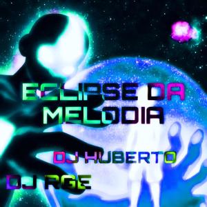 DJ HUBERTO的專輯ECLIPSE DA MELODIA (FT, DJ HUBERTO) (feat. DJ HUBERTO)