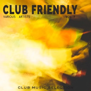 Various的专辑Club Friendly, Vol. 9