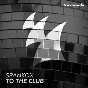 ดาวน์โหลดและฟังเพลง To The Club (SPKX Mix) พร้อมเนื้อเพลงจาก Spankox