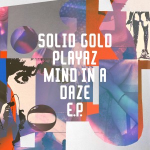 Solid Gold Playaz的專輯Mind In A Daze EP