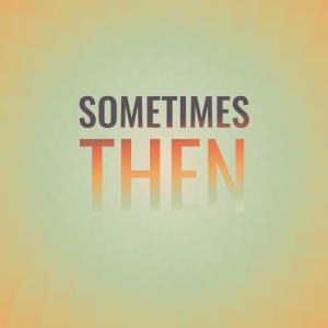 Album Sometimes Then oleh Various