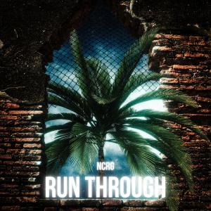 收聽Ncrg的Run Through歌詞歌曲