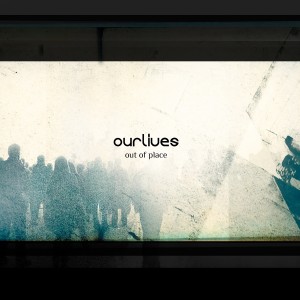 ดาวน์โหลดและฟังเพลง Out of Place พร้อมเนื้อเพลงจาก Ourlives