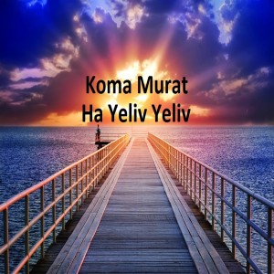 Album Ha Yeliv Yeliv from Koma Murat