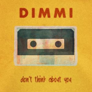 Dimmi的專輯Don't Think About You