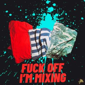 อัลบัม Fuck Off I'm Mixing (Explicit) ศิลปิน Funky