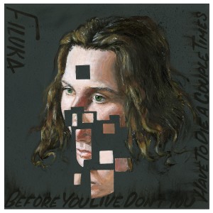 Listen to BeforeYouLiveDontYouHaveToDieACoupleTimes (Explicit) song with lyrics from Filuka