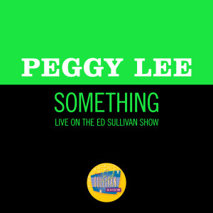 Album Something (Live On The Ed Sullivan Show, March 1, 1970) from Peggy Lee