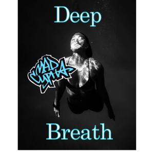 ดาวน์โหลดและฟังเพลง Deep Breath (Explicit) พร้อมเนื้อเพลงจาก Mad Cypha
