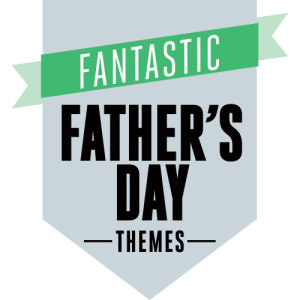 Fantastic Father's Day Themes