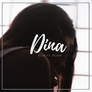 ดาวน์โหลดและฟังเพลง Dina พร้อมเนื้อเพลงจาก Elio