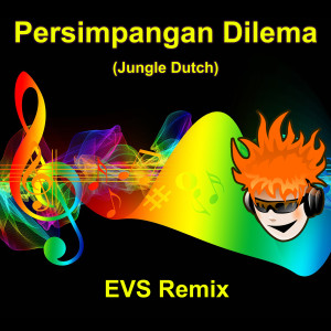 Album Persimpangan Dilema (Jungle Dutch) (Remix Version) from EVS Remix