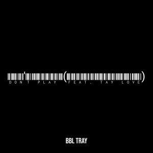 Listen to Don't Play (Explicit) song with lyrics from Bbl Tray
