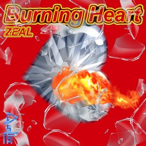 ดาวน์โหลดและฟังเพลง Burning Heart พร้อมเนื้อเพลงจาก ZEAL
