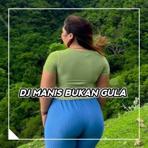 Dj Kapten Cantik的專輯DJ MANIS TAPI BUKAN GULA - YANG MANIS TAPI BUKAN GULA