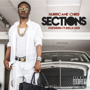 ดาวน์โหลดและฟังเพลง Sections (feat. Ty Dolla $Ign) (Explicit) พร้อมเนื้อเพลงจาก Hurricane Chris