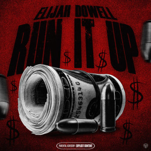 Listen to Run It Up (Explicit) song with lyrics from Elijah Dowell