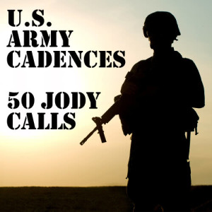 U.S. Army Cadences: 50 Jody Calls