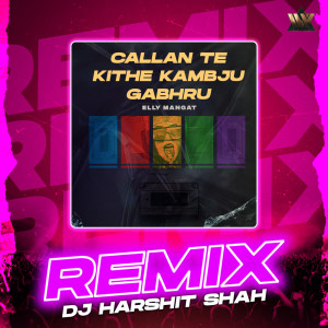 Album Callan Te Kithe Kambju Gabhru (Remix) oleh Elly Mangat