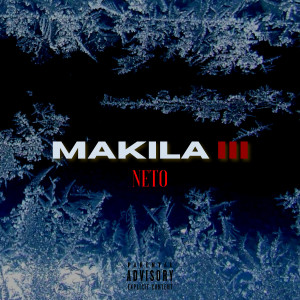 Listen to Makila III (Explicit) song with lyrics from Neto