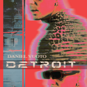 收聽Daniel Vuoto的Detroit歌詞歌曲