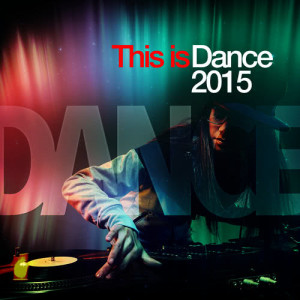 This Is Dance Music的專輯This Is Dance: 2015