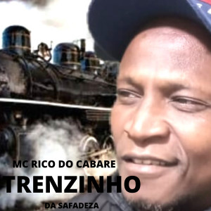 收聽MC RICO DO CABARE的Trenzinho da Safadeza歌詞歌曲
