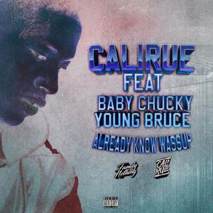 ดาวน์โหลดและฟังเพลง Already Know Wassup (feat. Baby Chucky & Young Bruce) (Explicit) พร้อมเนื้อเพลงจาก Cali Rue