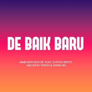 收聽Ambi Napi Bocor的De Baik Baru歌詞歌曲